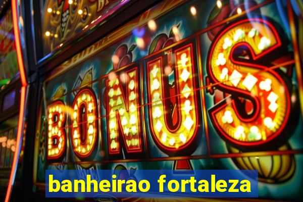 banheirao fortaleza